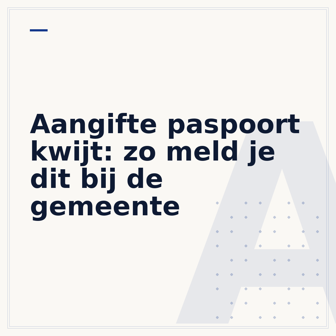 Aangifte paspoort kwijt: zo meld je dit bij de gemeente