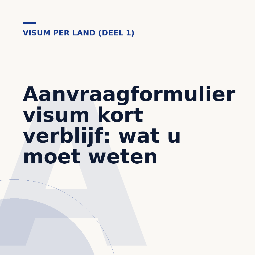 Aanvraagformulier visum kort verblijf: wat u moet weten