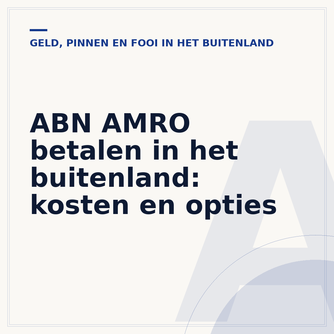 ABN AMRO betalen in het buitenland: kosten en opties