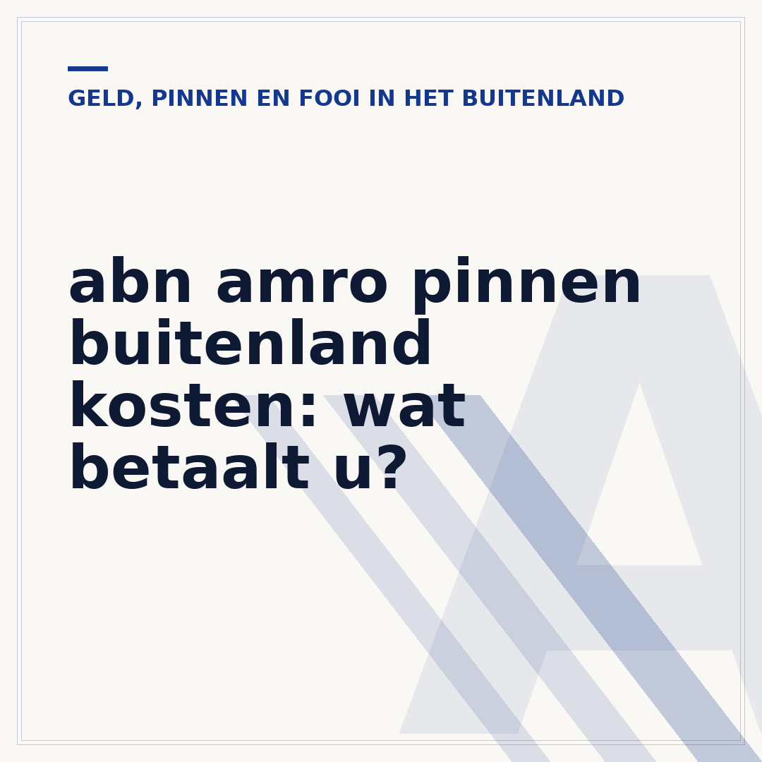 abn amro pinnen buitenland kosten: wat betaalt u?