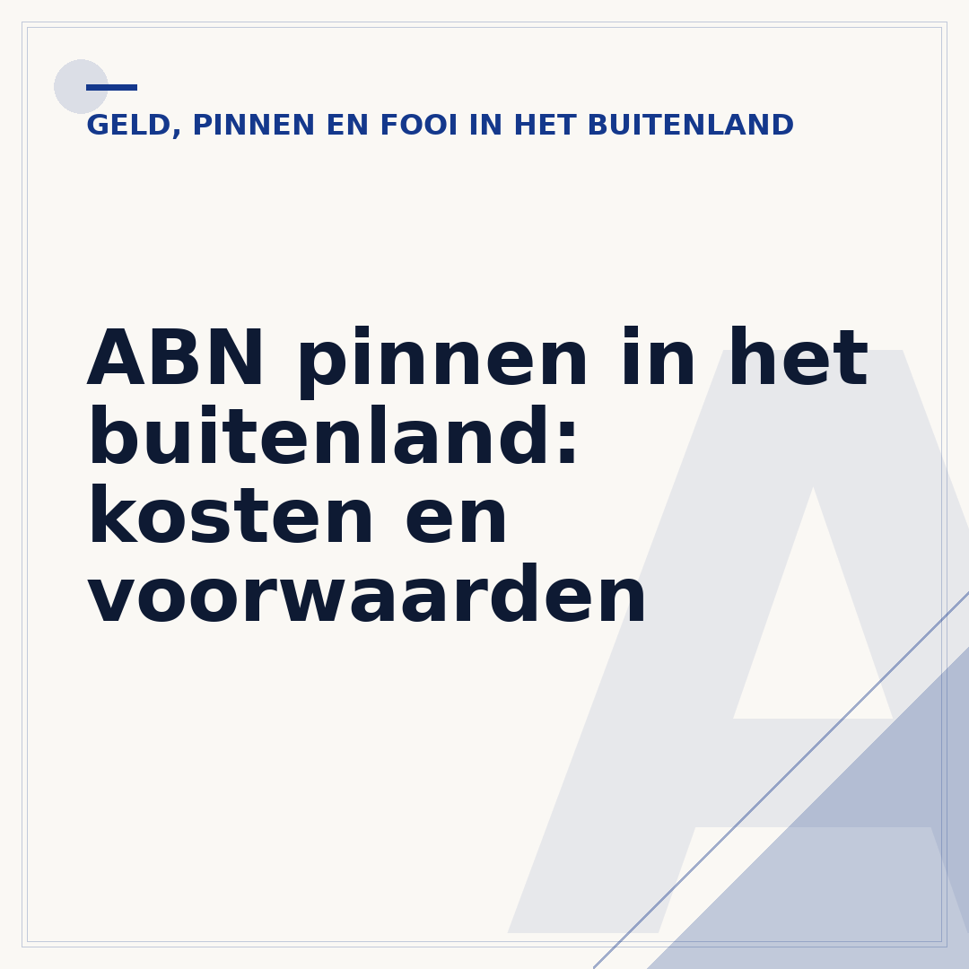 ABN pinnen in het buitenland: kosten en voorwaarden