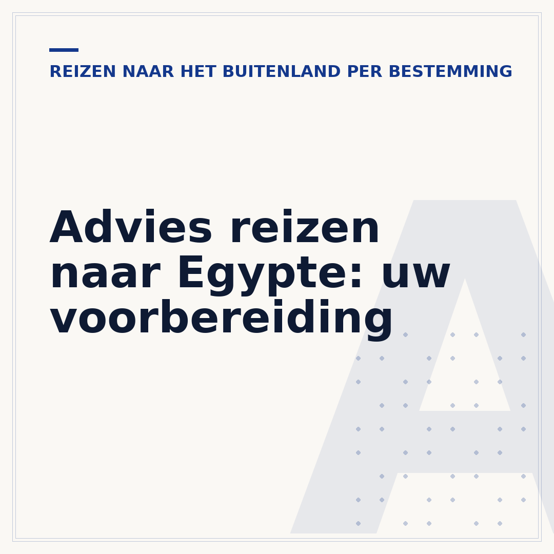 Advies reizen naar Egypte: uw voorbereiding