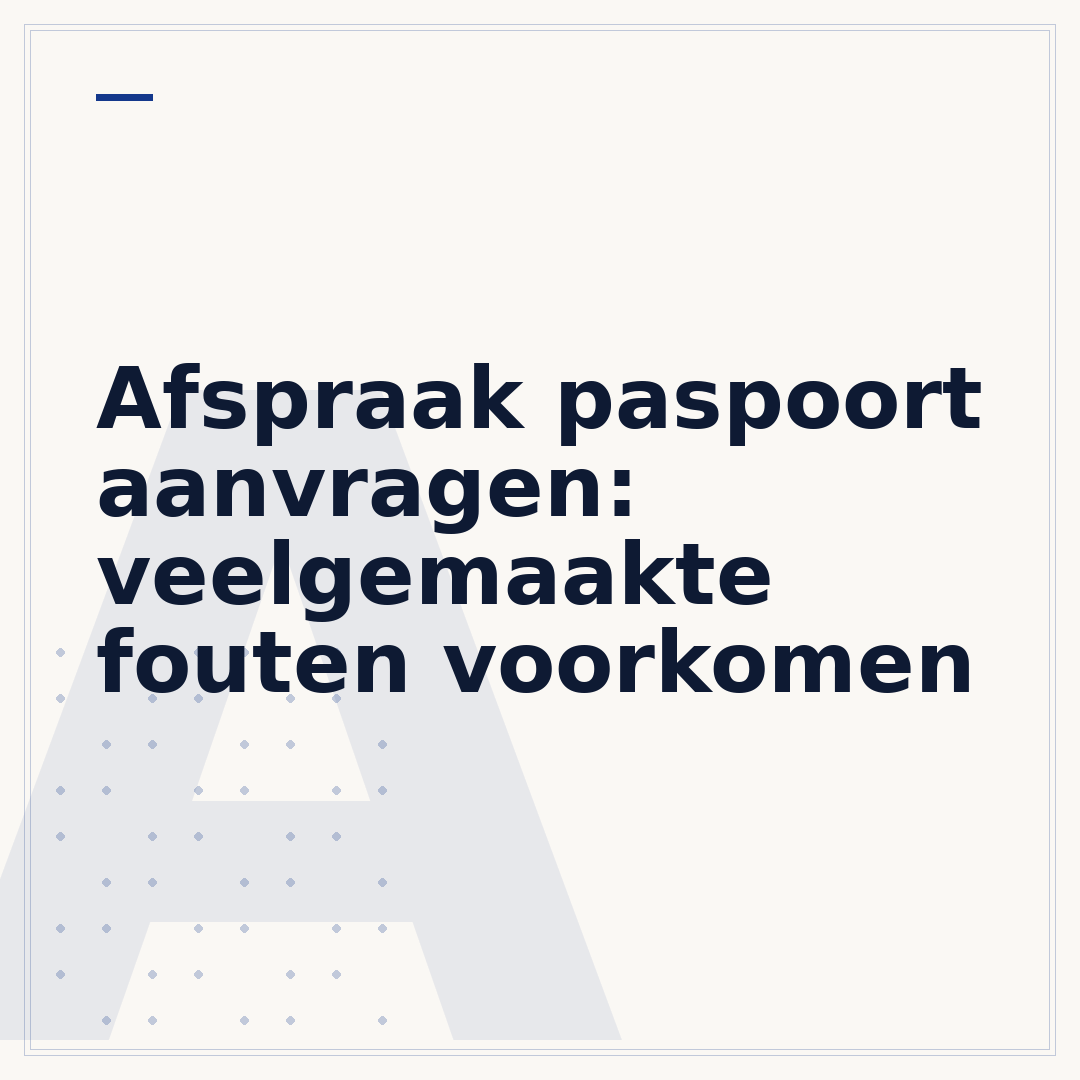 Afspraak paspoort aanvragen: veelgemaakte fouten voorkomen