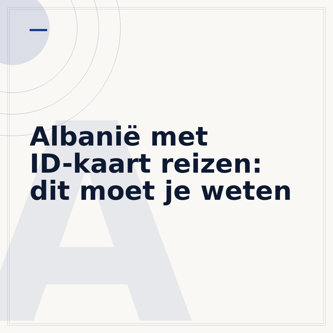 Albanië met ID-kaart reizen: dit moet je weten