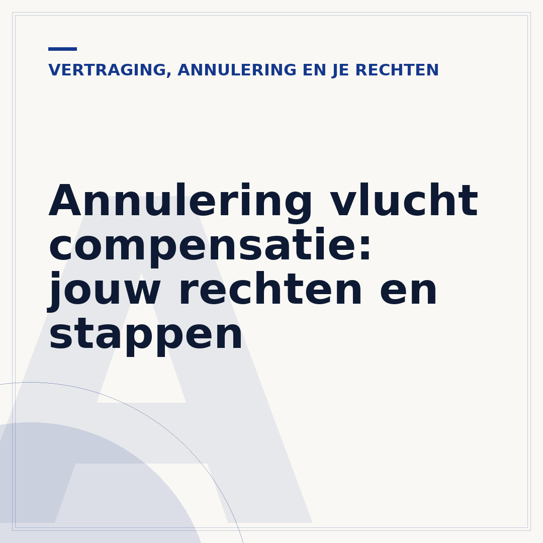Annulering vlucht compensatie: jouw rechten en stappen