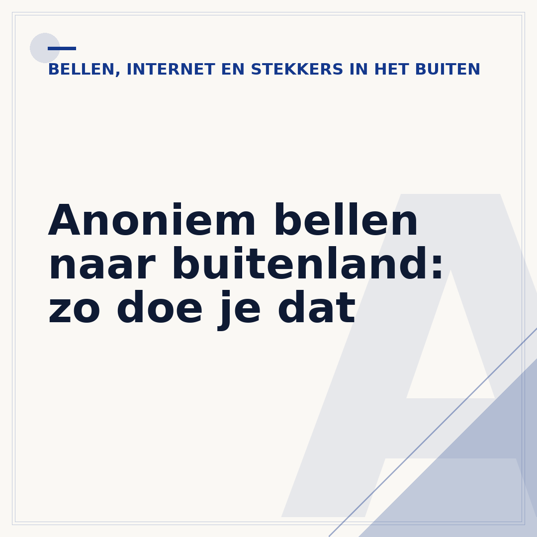 Anoniem bellen naar buitenland: zo doe je dat