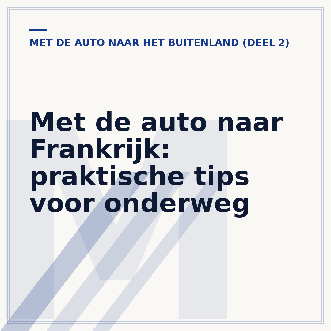 Met de auto naar Frankrijk: praktische tips voor onderweg