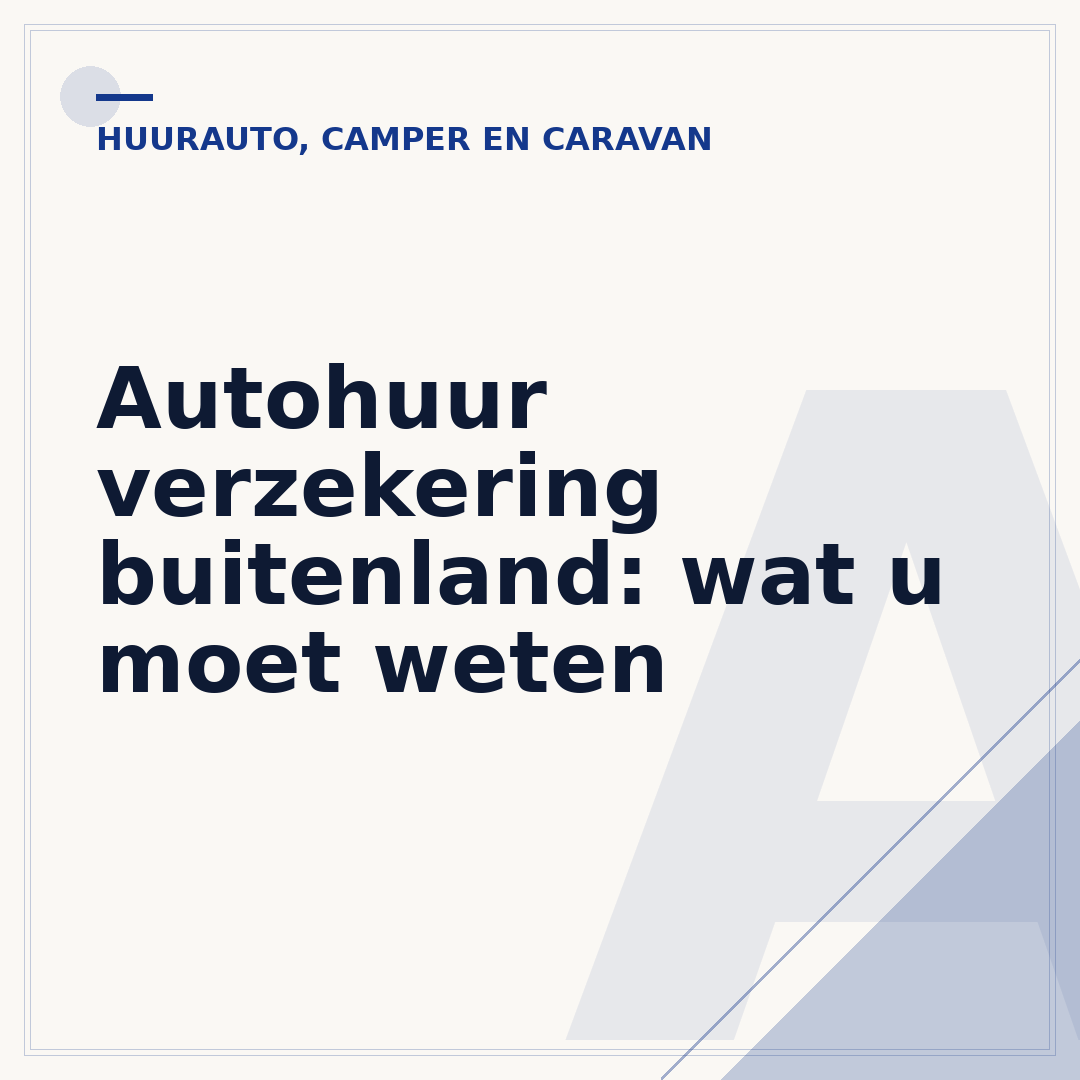 Autohuur verzekering buitenland: wat u moet weten