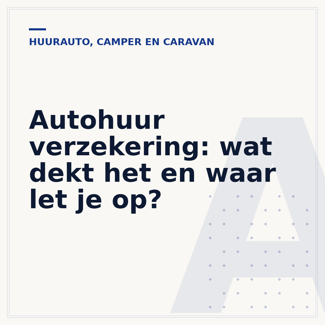 Autohuur verzekering: wat dekt het en waar let je op?