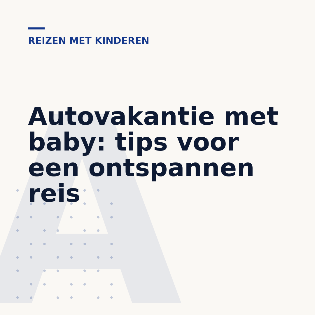 Autovakantie met baby: tips voor een ontspannen reis