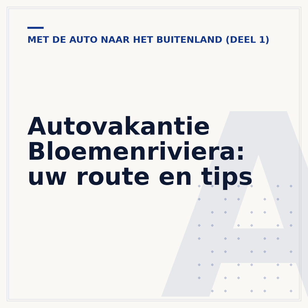 Autovakantie Bloemenriviera: uw route en tips