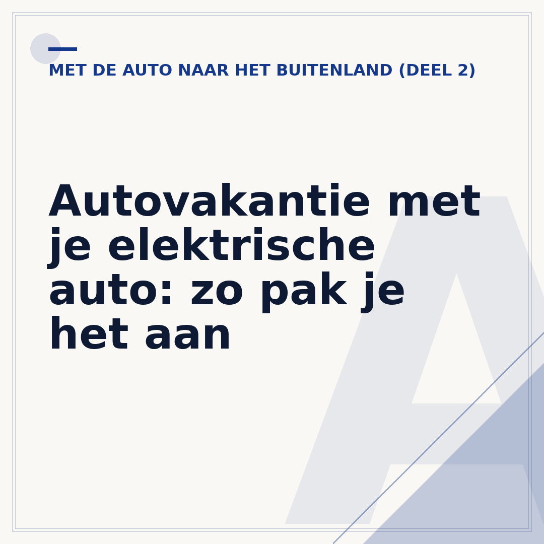 Autovakantie met je elektrische auto: zo pak je het aan