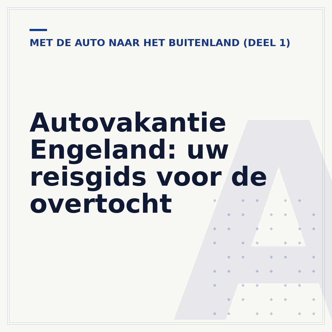 Autovakantie Engeland: uw reisgids voor de overtocht