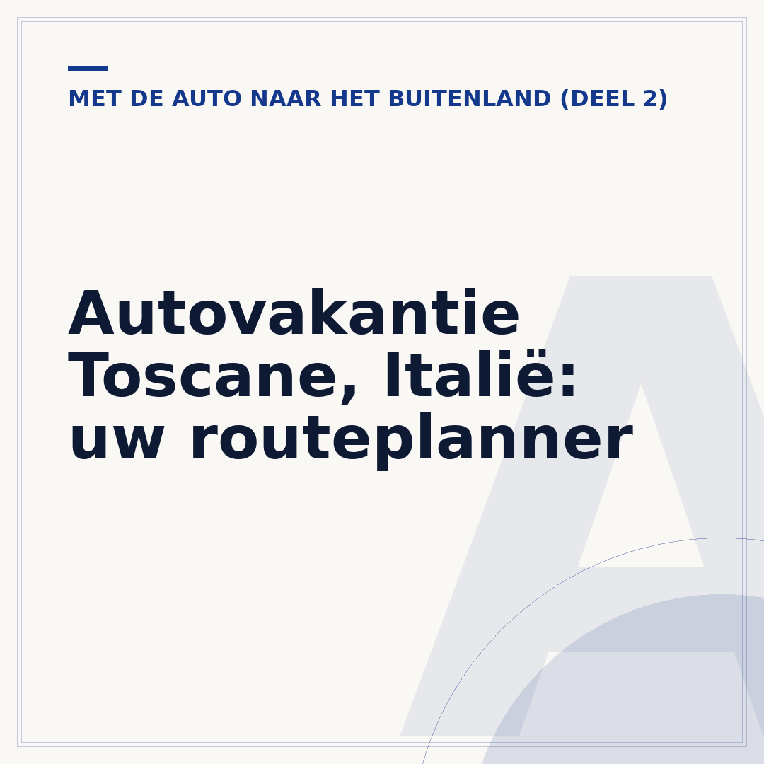 Autovakantie Toscane, Italië: uw routeplanner