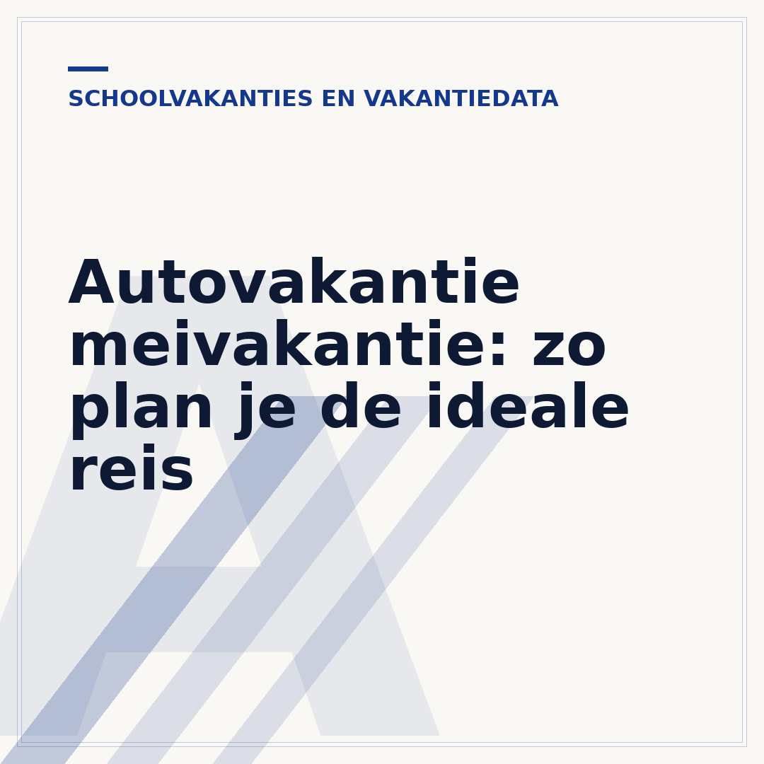 Autovakantie meivakantie: zo plan je de ideale reis