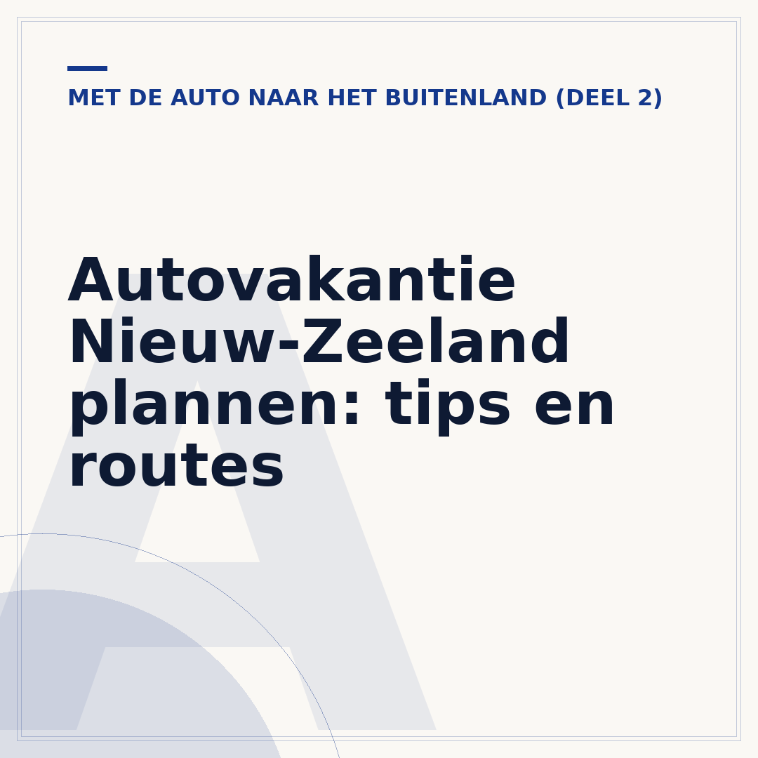 Autovakantie Nieuw-Zeeland plannen: tips en routes