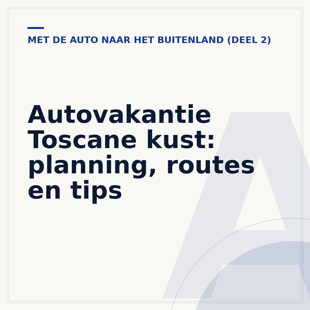 Autovakantie Toscane kust: planning, routes en tips