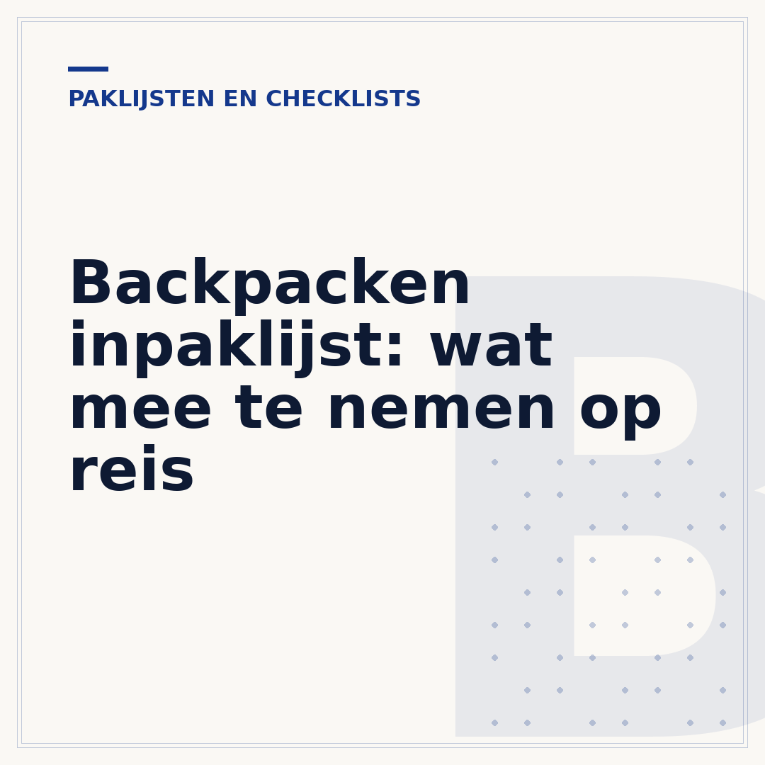 Backpacken inpaklijst: wat mee te nemen op reis