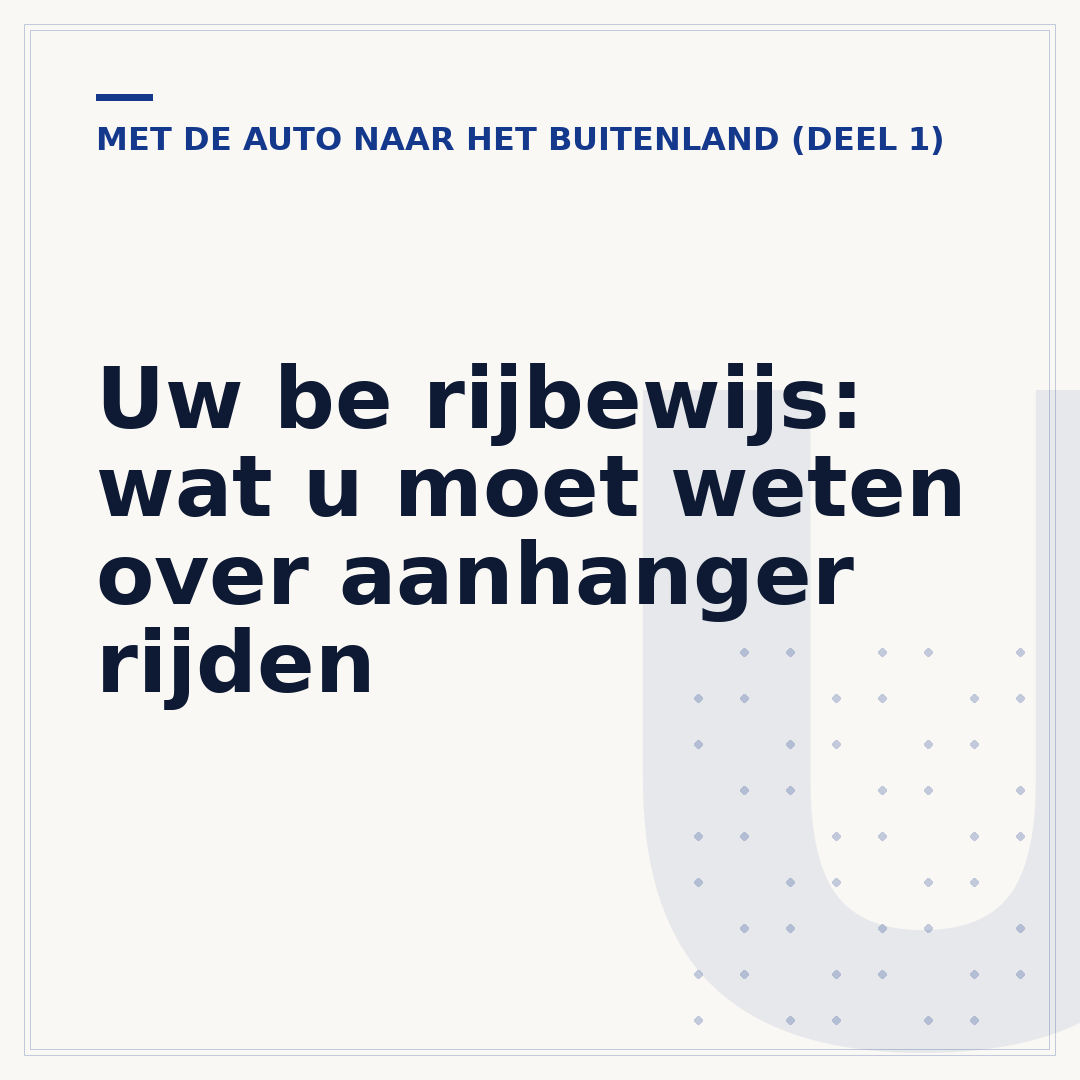 Uw be rijbewijs: wat u moet weten over aanhanger rijden