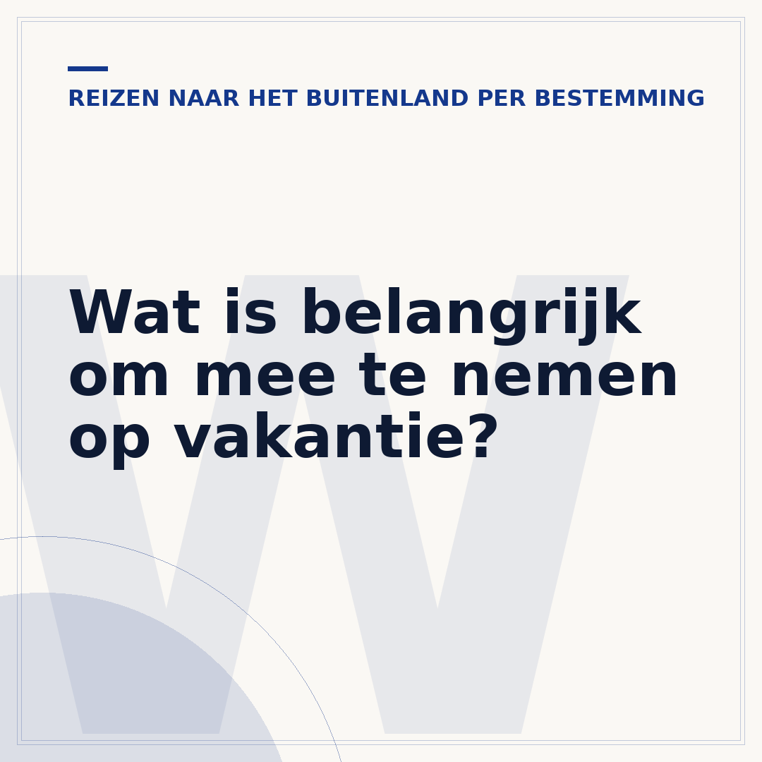 Wat is belangrijk om mee te nemen op vakantie?
