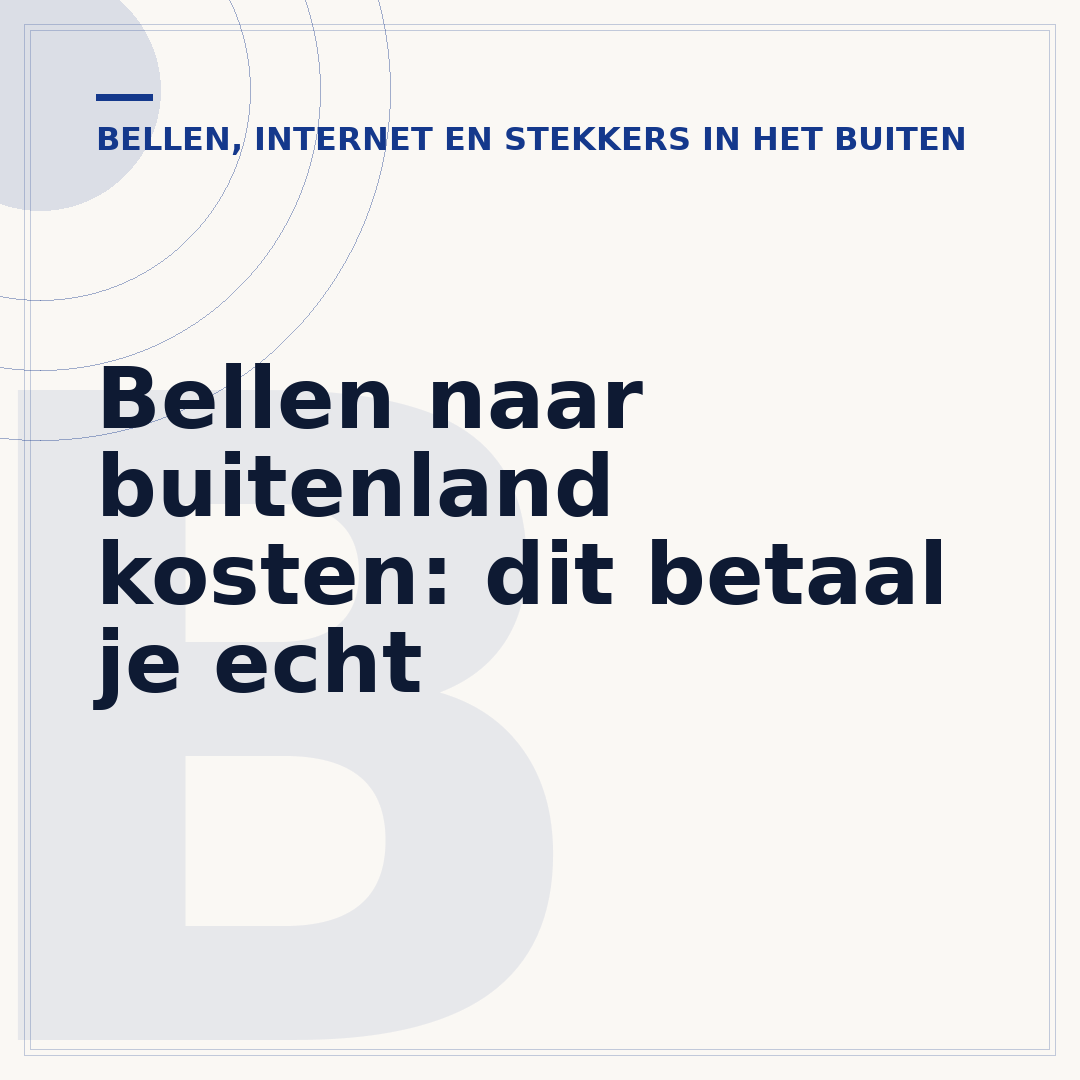 Bellen naar buitenland kosten: dit betaal je echt