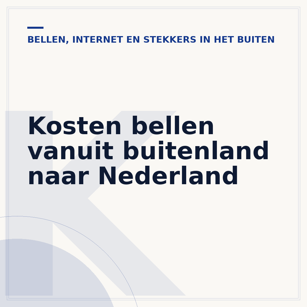 Kosten bellen vanuit buitenland naar Nederland