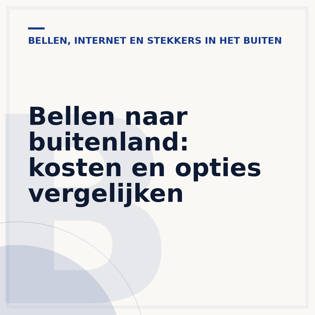 Bellen naar buitenland: kosten en opties vergelijken
