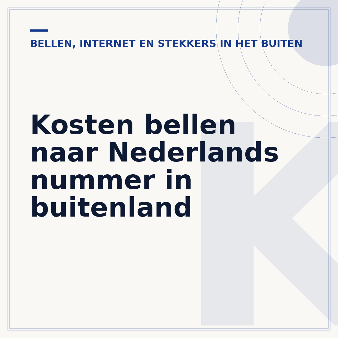 Kosten bellen naar Nederlands nummer in buitenland