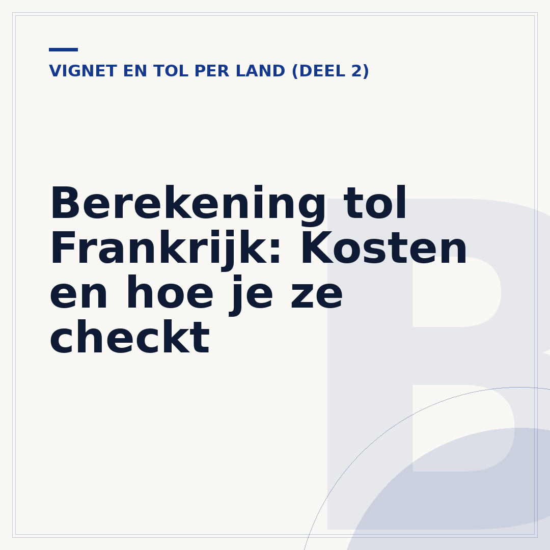 Berekening tol Frankrijk: Kosten en hoe je ze checkt