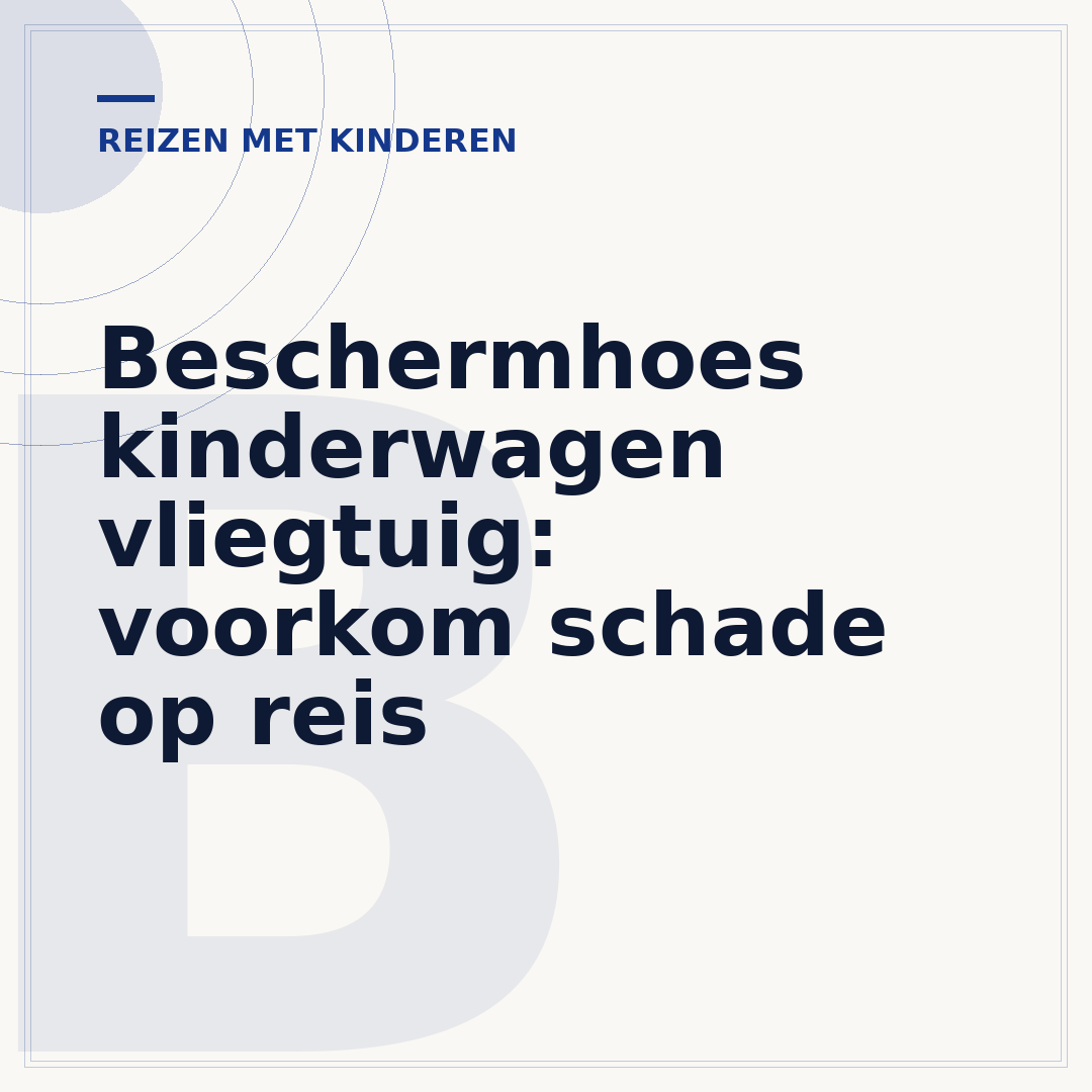 Beschermhoes kinderwagen vliegtuig: voorkom schade op reis