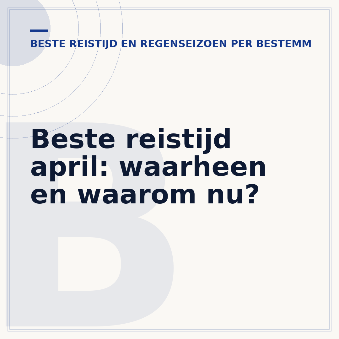 Beste reistijd april: waarheen en waarom nu?
