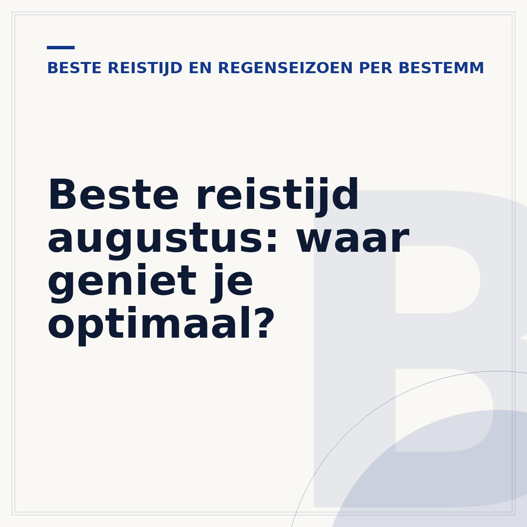 Beste reistijd augustus: waar geniet je optimaal?