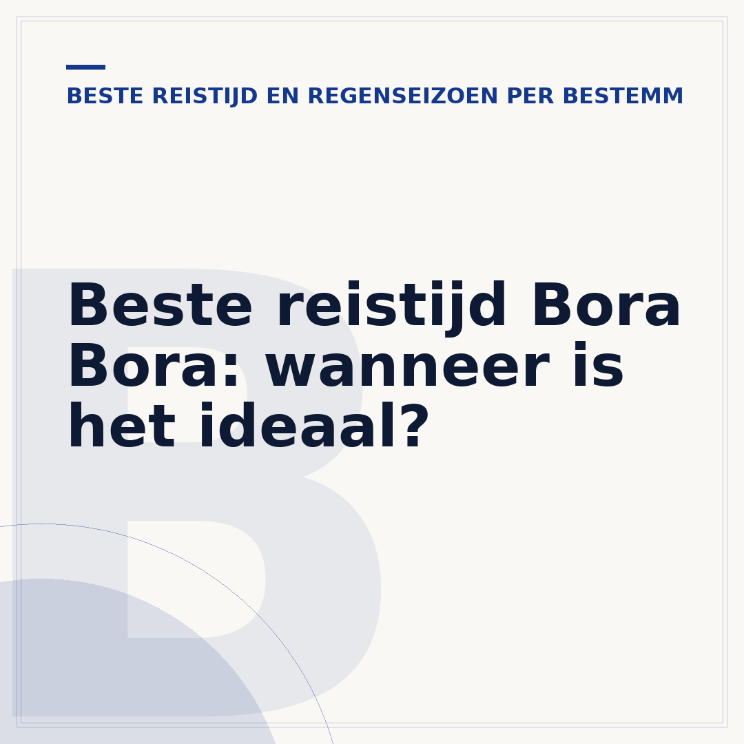 Beste reistijd Bora Bora: wanneer is het ideaal?