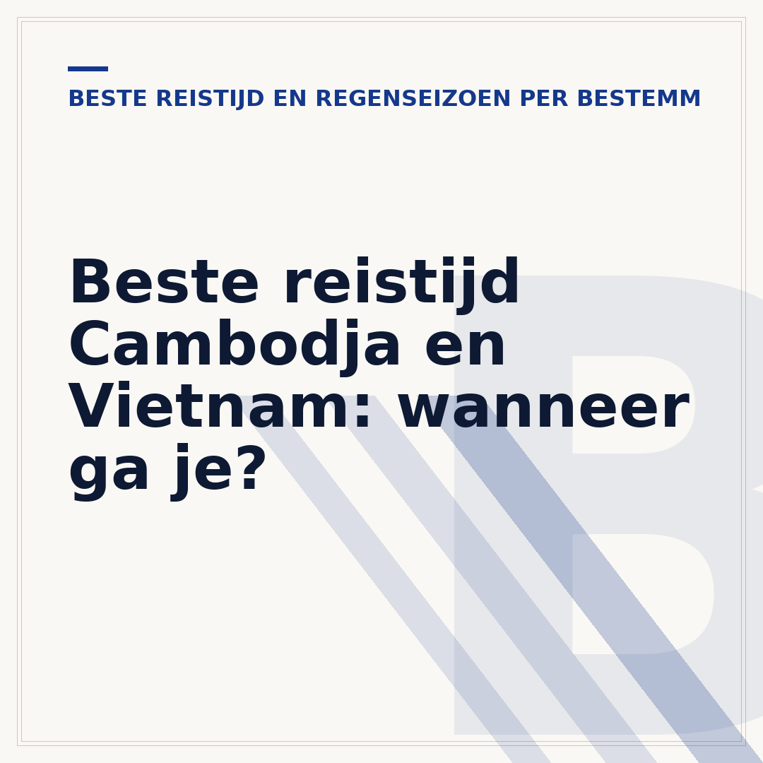 Beste reistijd Cambodja en Vietnam: wanneer ga je?
