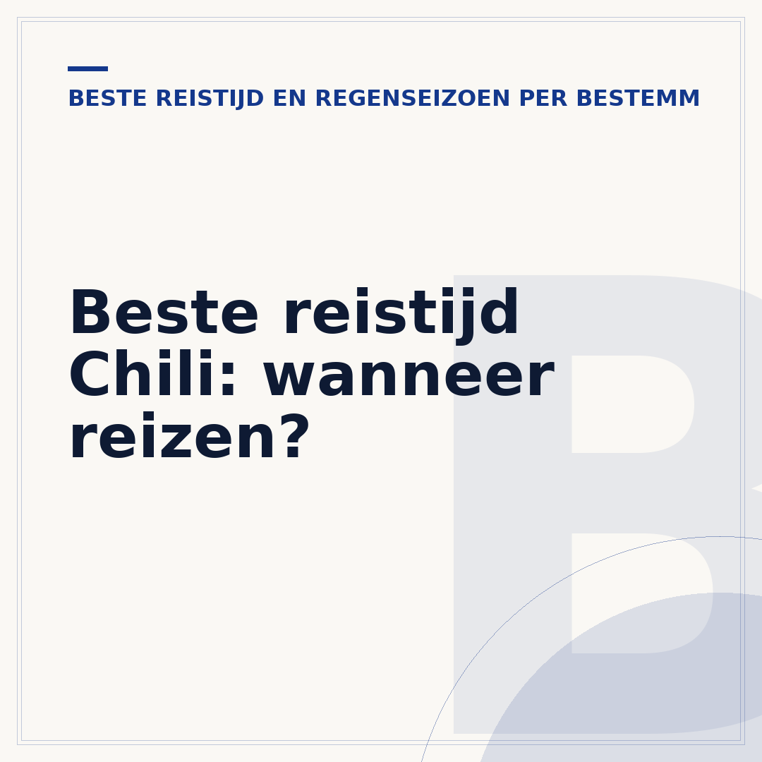 Beste reistijd Chili: wanneer reizen?