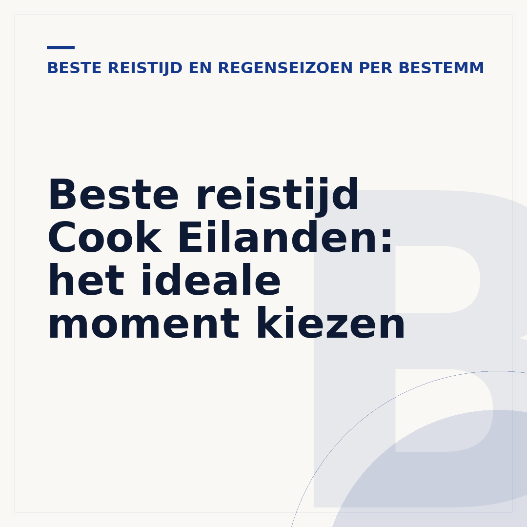 Beste reistijd Cook Eilanden: het ideale moment kiezen