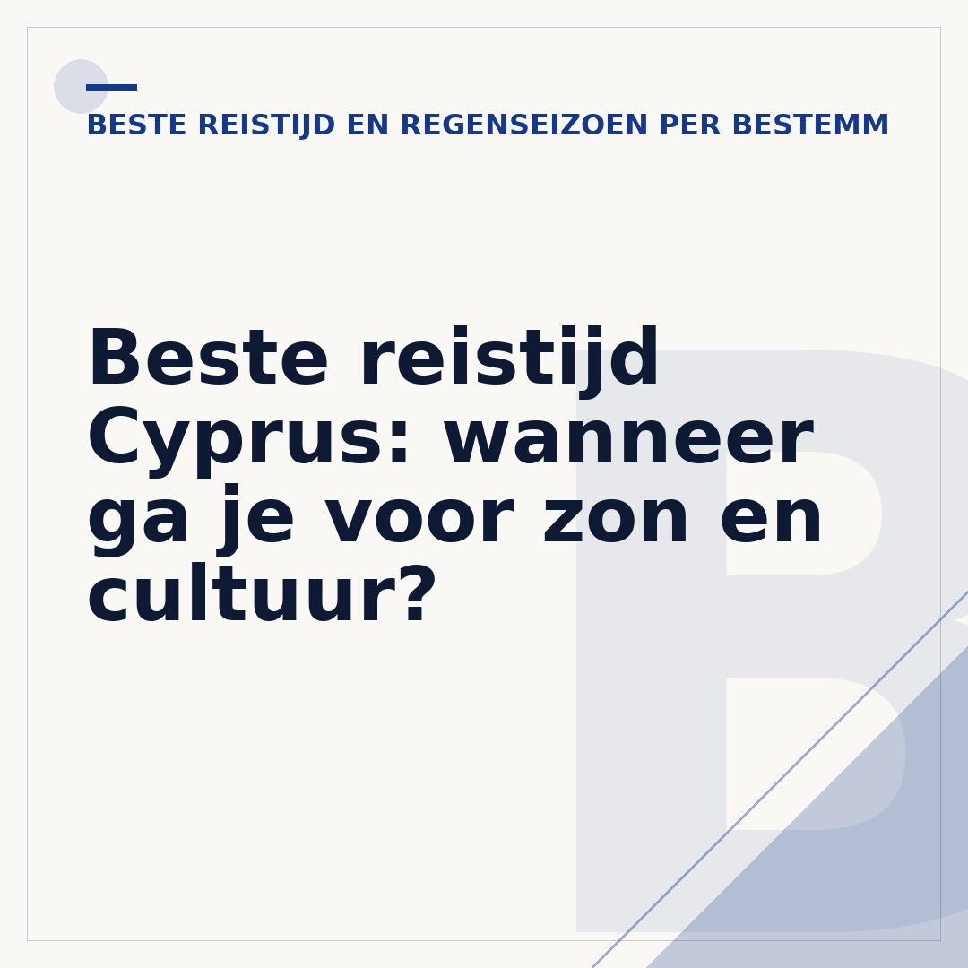Beste reistijd Cyprus: wanneer ga je voor zon en cultuur?