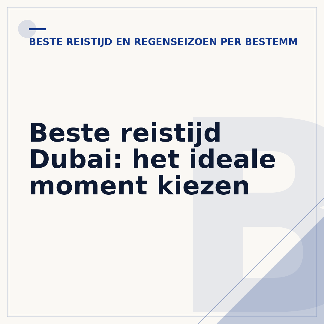Beste reistijd Dubai: het ideale moment kiezen
