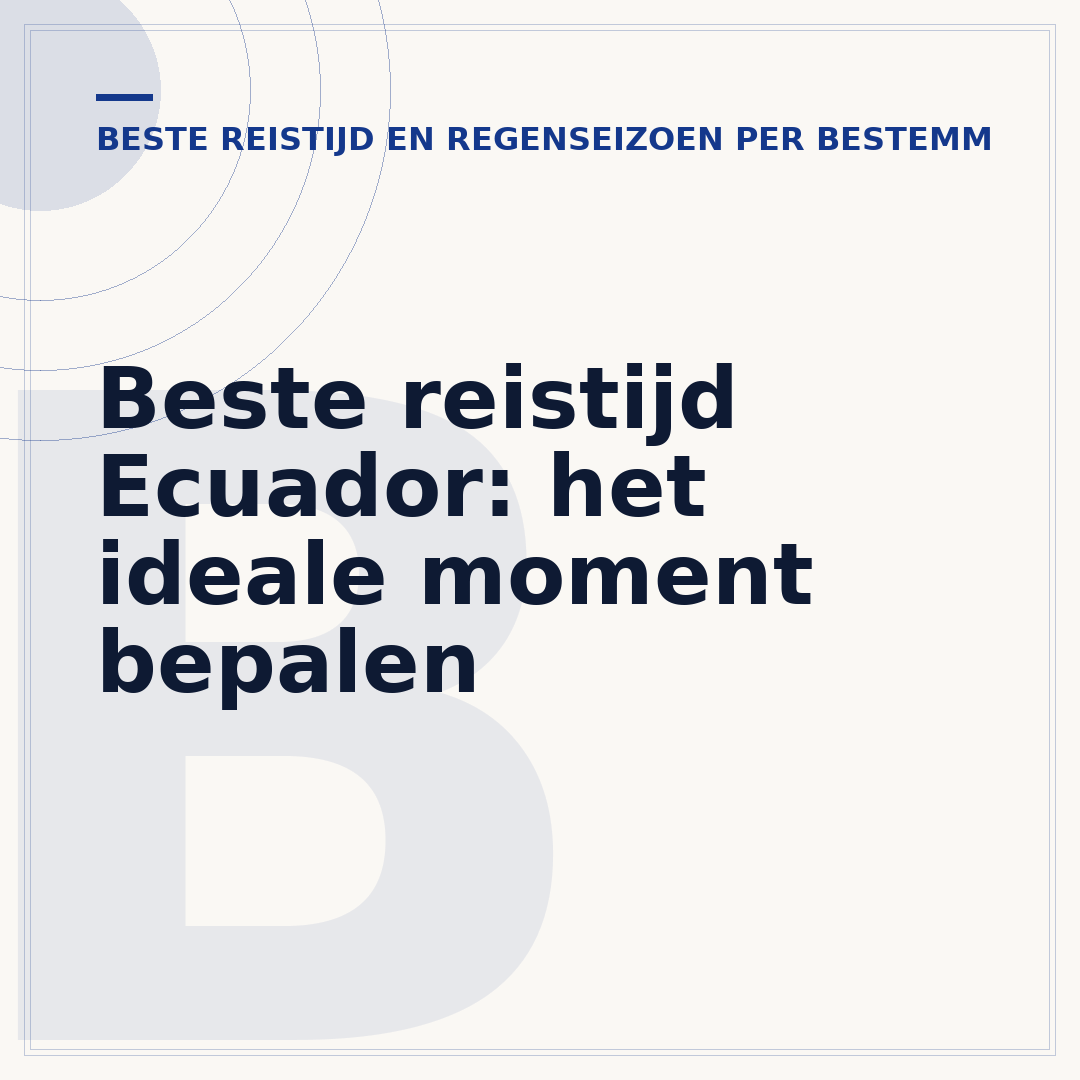 Beste reistijd Ecuador: het ideale moment bepalen
