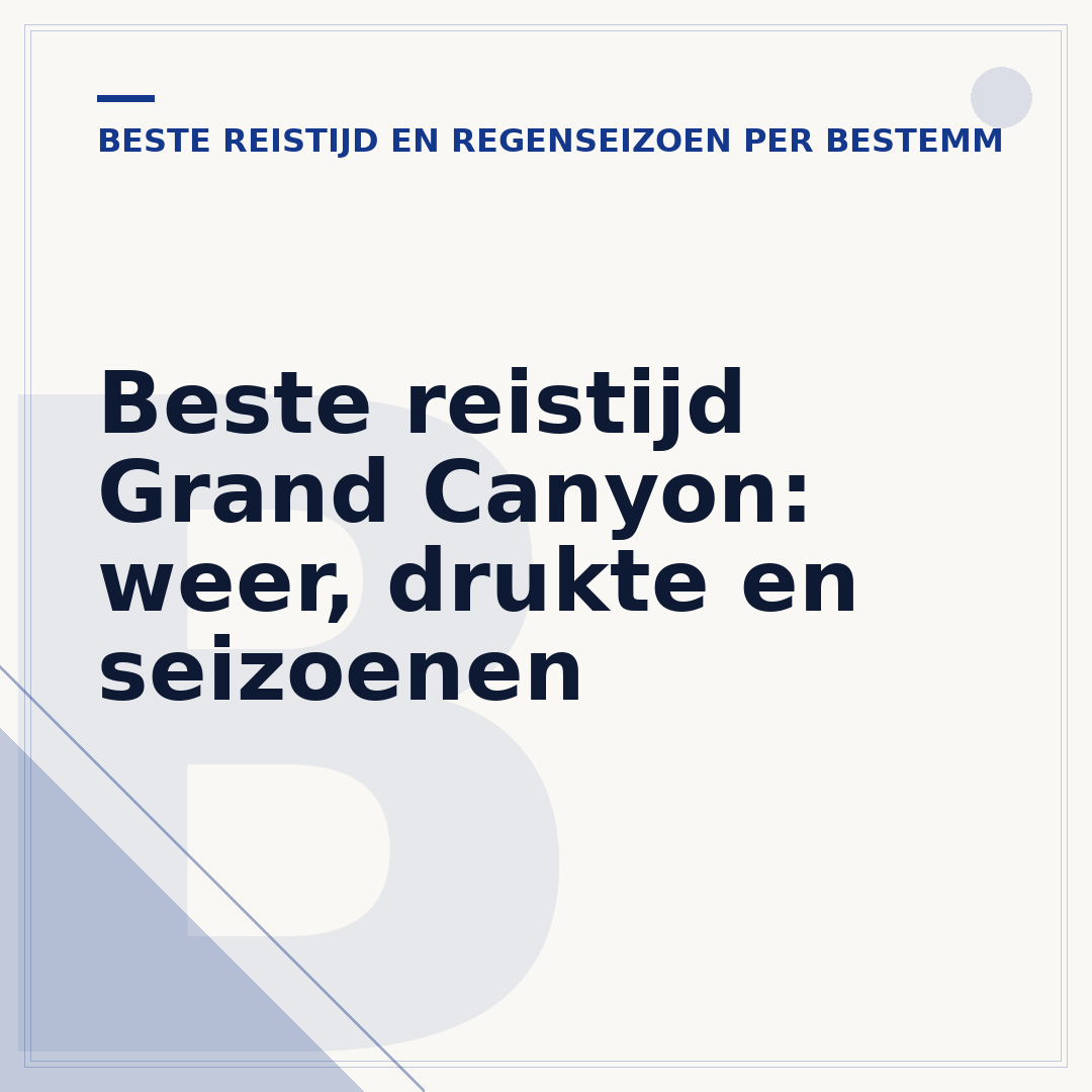 Beste reistijd Grand Canyon: weer, drukte en seizoenen