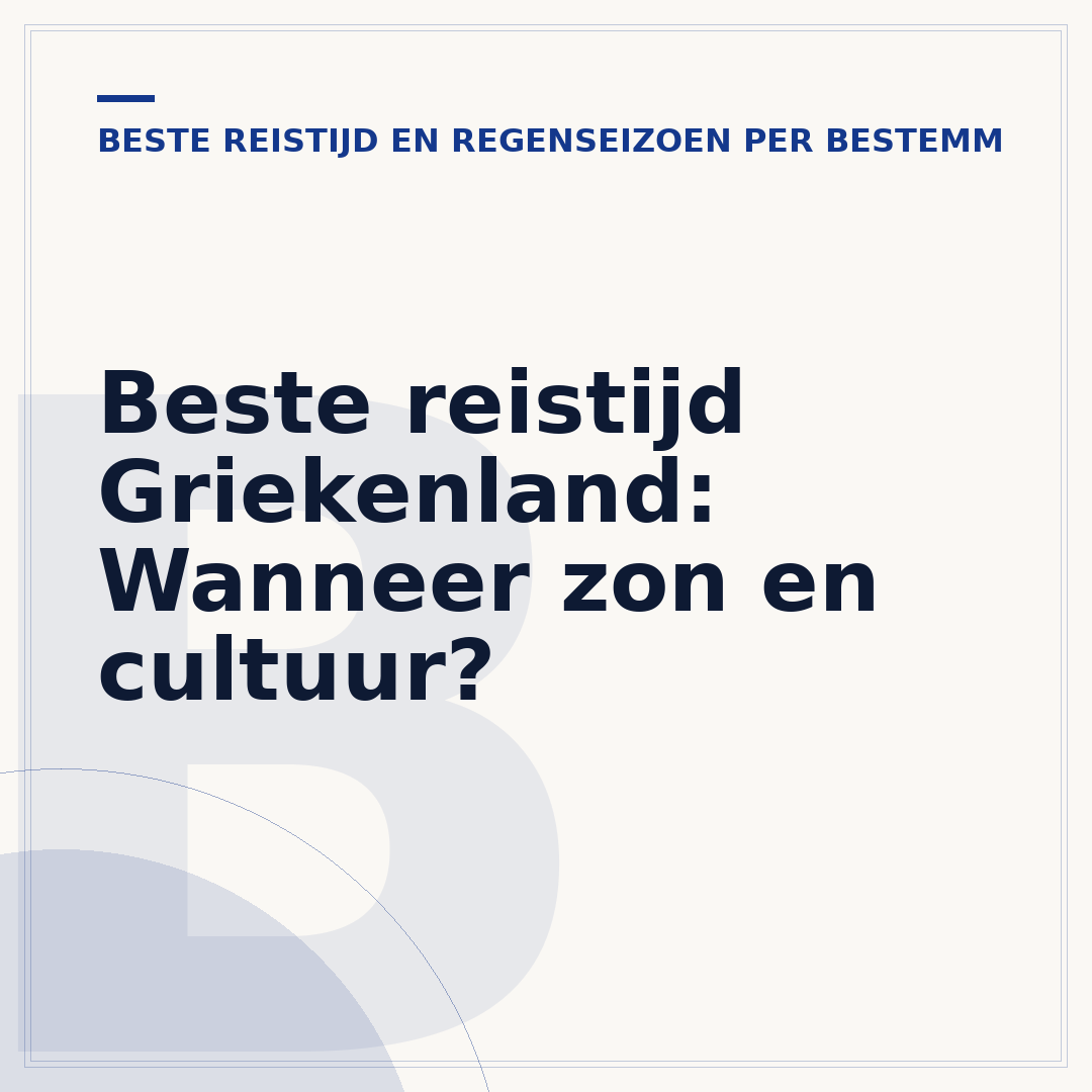Beste reistijd Griekenland: Wanneer zon en cultuur?