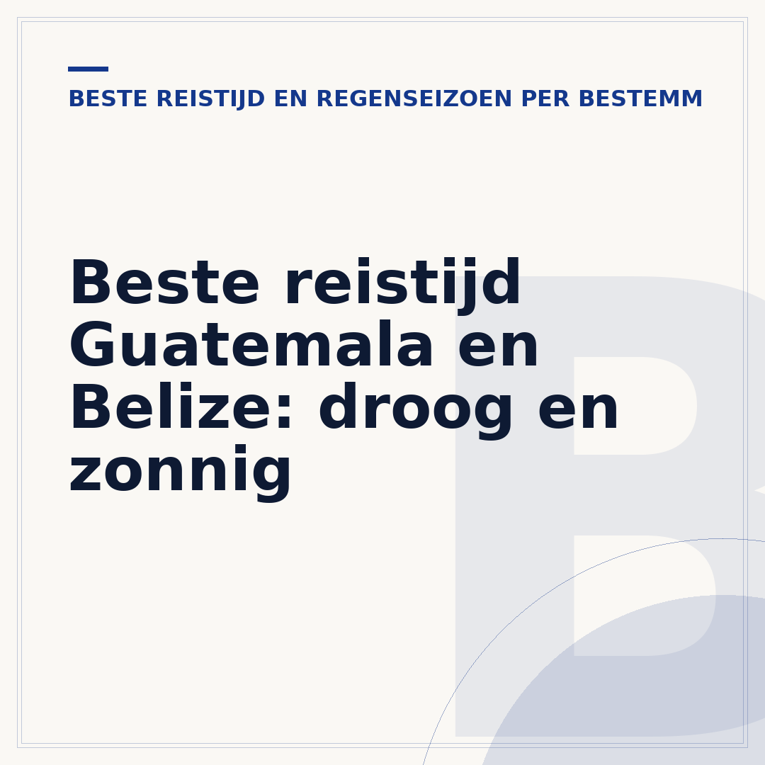 Beste reistijd Guatemala en Belize: droog en zonnig