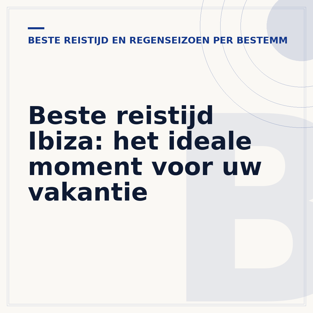 Beste reistijd Ibiza: het ideale moment voor uw vakantie