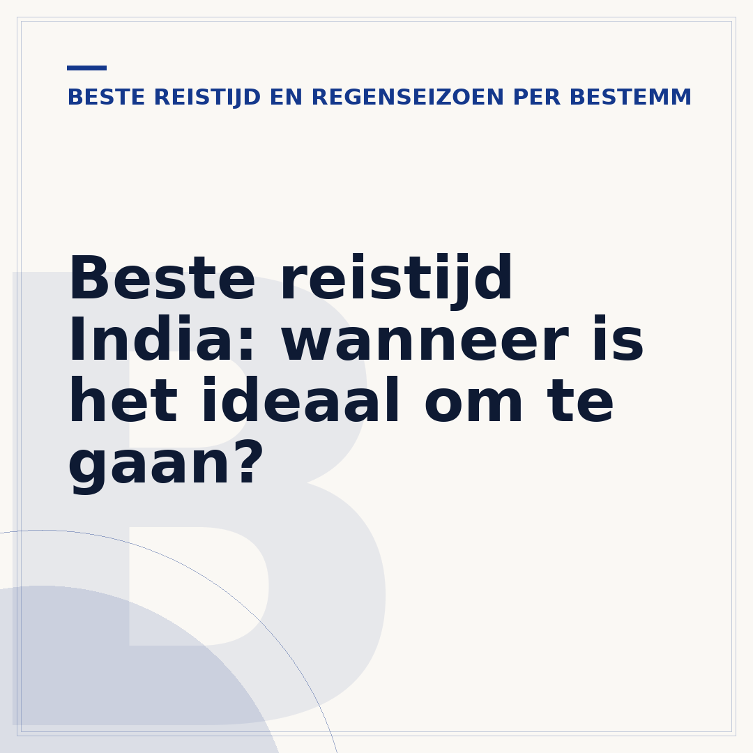 Beste reistijd India: wanneer is het ideaal om te gaan?