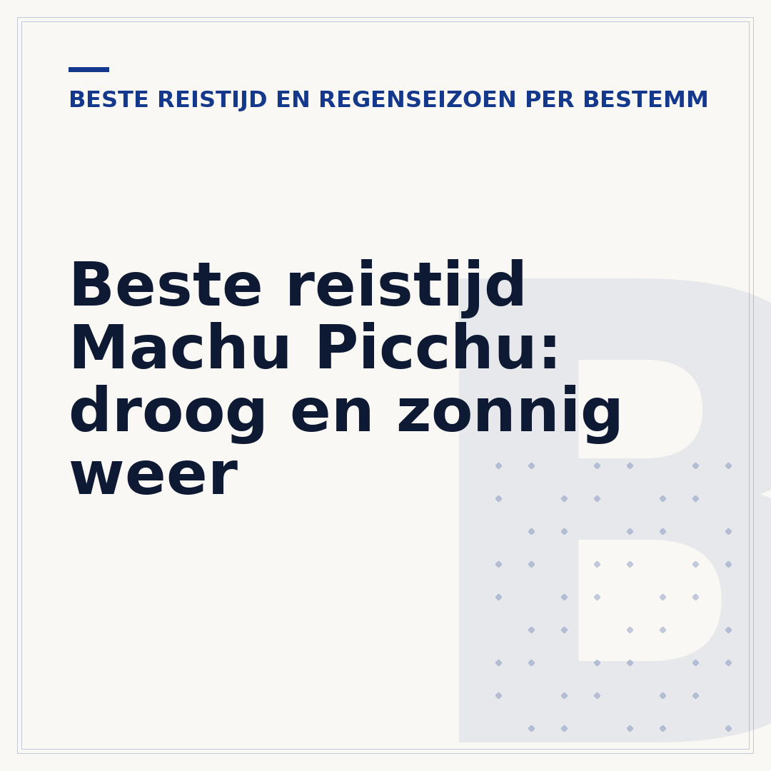 Beste reistijd Machu Picchu: droog en zonnig weer