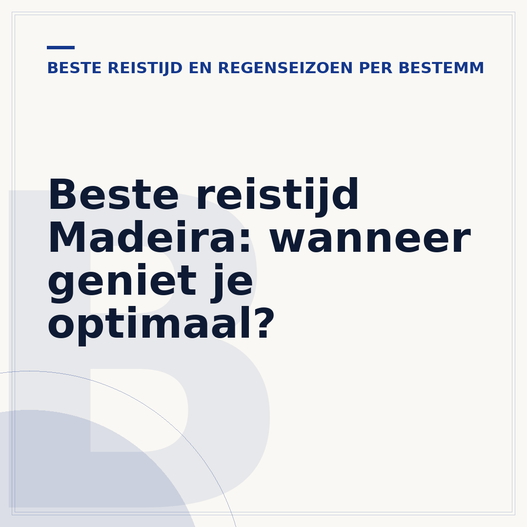 Beste reistijd Madeira: wanneer geniet je optimaal?