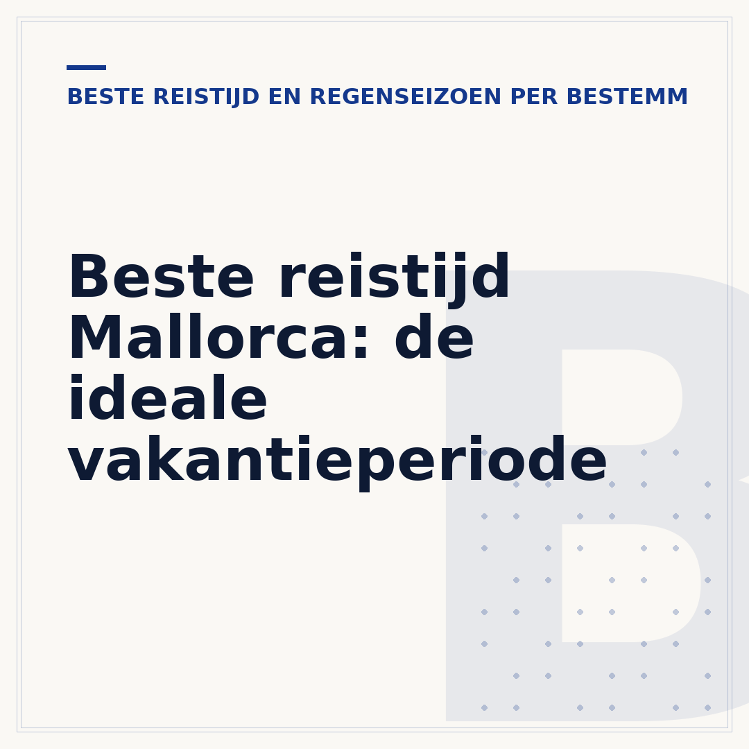 Beste reistijd Mallorca: de ideale vakantieperiode