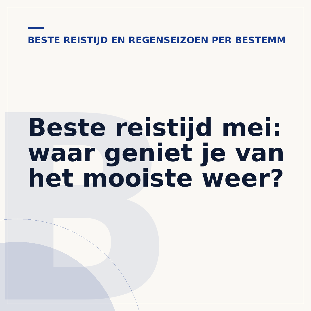 Beste reistijd mei: waar geniet je van het mooiste weer?