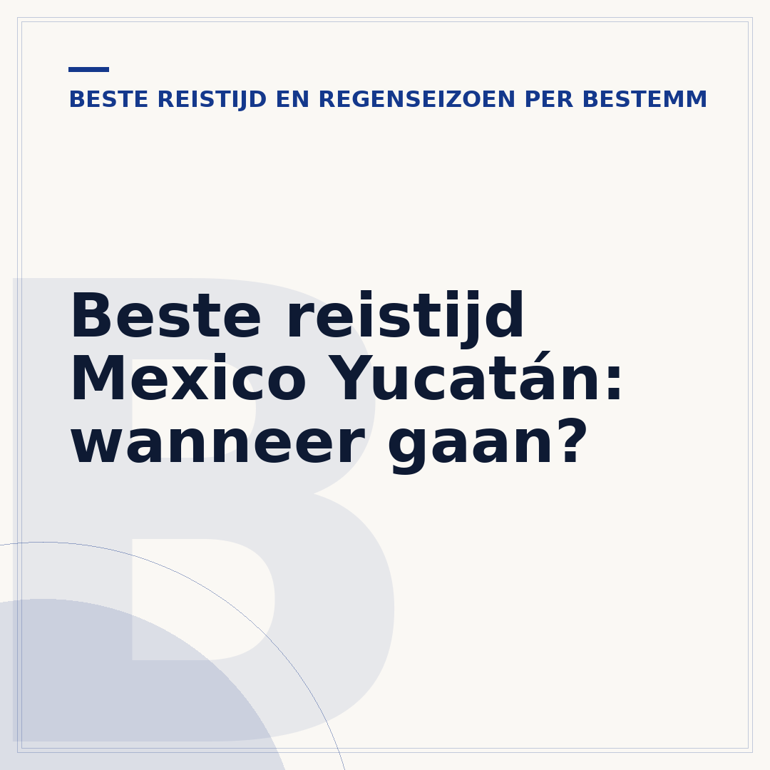 Beste reistijd Mexico Yucatán: wanneer gaan?