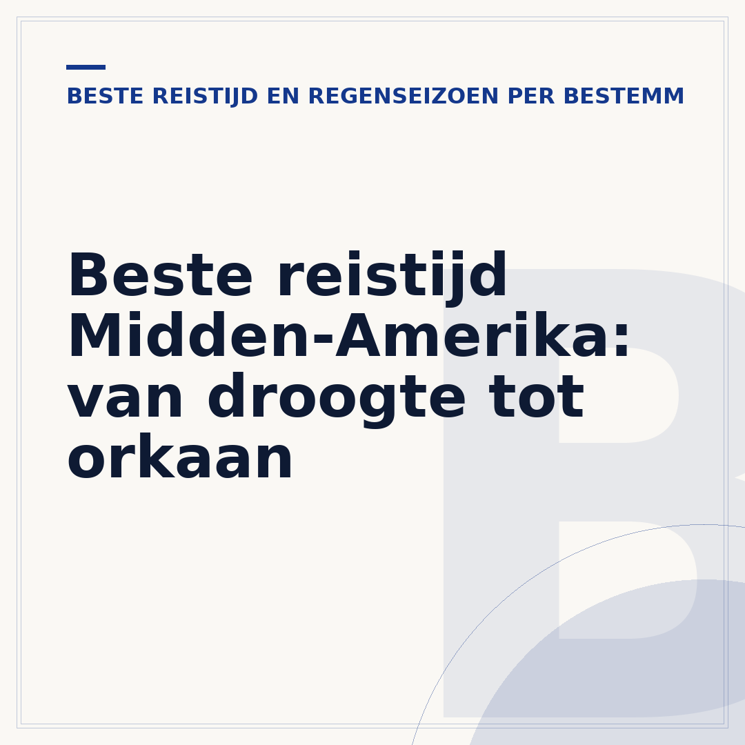 Beste reistijd Midden-Amerika: van droogte tot orkaan